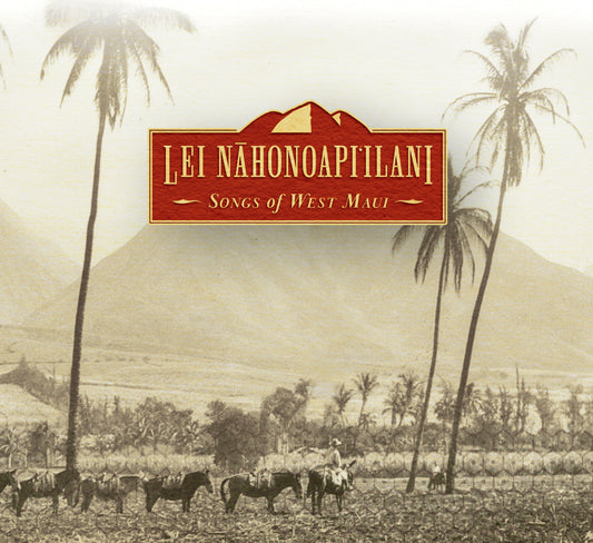 Lei Nāhonoapi‘ilani: Songs of West Maui